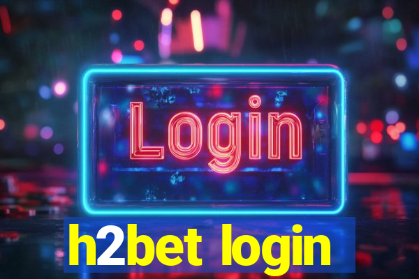 h2bet login